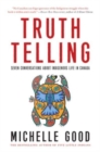 Image for Truth Telling : Seven Conversations about Indigenous Life in Canada