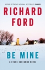 Image for Be Mine: A Frank Bascombe Novel