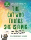Image for The Cat Who Thinks She Is a Pig and Other Stories We Write Together