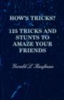 Image for How&#39;s Tricks? - 125 Tricks And Stunts To Amaze Your Friends