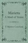 Image for The Complete Works Of F. Marion Crawford; Marietta A Maid of Venice - Vol.29
