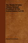Image for The Works Of John Adams, Second President Of The United States; Vol VII