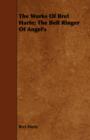 Image for The Works Of Bret Harte; The Bell Ringer Of Angel&#39;s