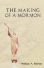 Image for The Making Of A Mormon