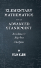 Image for Elementary Mathematics From An Advanced Standpoint - Arithmetic - Algebra - Analysis