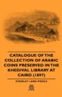 Image for Catalogue of the Collection of Arabic Coins Preserved in the Khedival Library at Cairo (1897)