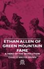 Image for Ethan Allen Of Green Mountain Fame - A Hero Of The Revolution