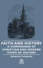 Image for Faith And History - A Comparison Of Christian And Modern Views Of History
