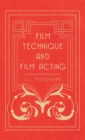 Image for Film Technique And Film Acting - The Cinema Writings Of V.I. Pudovkin