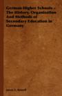 Image for German Higher Schools - The History, Organisation And Methods of Secondary Education in Germany
