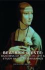 Image for Beatrice D&#39;Este : Duchess Of Milan 1475-1497 - A Study Of The Renaissance