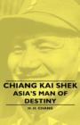 Image for Chiang Kai Shek - Asia&#39;s Man Of Destiny
