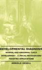 Image for Developmental Diagnosis - Normal And Abnormal Child Development - Clinical Methods And Pediatric Applications