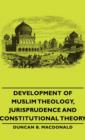 Image for Development Of Muslim Theology, Jurisprudence And Constitutional Theory