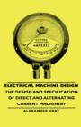 Image for Electrical Machine Design - The Design And Specification Of Direct And Alternating Current Machinery