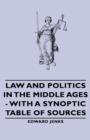 Image for Law And Politics In The Middle Ages - With A Synoptic Table Of Sources