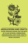 Image for Needlework and Crafts - Every Woman&#39;s Book on the Arts of Plain Sewing, Embroidery, Dressmaking, and Home Crafts