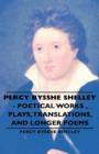 Image for Percy Bysshe Shelley - Poetical Works, Plays,Translations, and Longer Poems