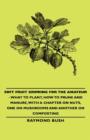 Image for Soft Fruit Growing for the Amateur - What to Plant, How to Prune and Manure, with a Chapter on Nuts, One on Mushrooms and Another on Composting