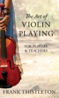 Image for The Art of Violin Playing For Players and Teachers