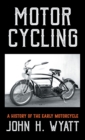 Image for Motor Cycling - A History Of The Early Motorcycle
