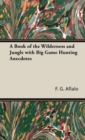 Image for A Book of the Wilderness and Jungle with Big Game Hunting Anecdotes