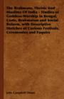 Image for The Brahmans, Theists And Muslims Of India - Studies of Goddess-Worship in Bengal, Caste, Brahmaism and Social Reform, with Descriptive Sketches of Curious Festivals, Ceremonies and Faquirs