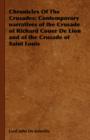 Image for Chronicles Of The Crusades : Contemporary Narratives of the Crusade of Richard Couer De Lion and of the Crusade of Saint Louis