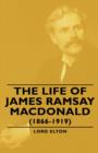 Image for The Life Of James Ramsay Macdonald (1866-1919)