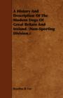 Image for A History And Description Of The Modern Dogs Of Great Britain And Ireland. (Non-Sporting Division.)