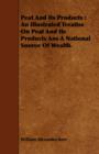 Image for Peat And Its Products : An Illustrated Treatise On Peat And Its Products Ans A National Source Of Wealth.