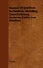 Image for Manual Of Southern Methodism, Including Church History, Doctrine, Polity, And Missions