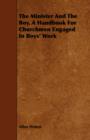 Image for The Minister And The Boy, A Handbook For Churchmen Engaged In Boys&#39; Work