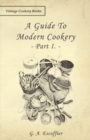 Image for A Guide To Modern Cookery - Part I.