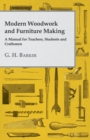 Image for Modern Woodwork And Furniture Making - A Manual For Teachers, Students And Craftsmen