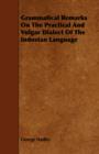 Image for Grammatical Remarks On The Practical And Vulgar Dialect Of The Indostan Language