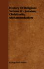 Image for HIstory Of Religions Volume II - Judaism, Christianity, Mohammedanism