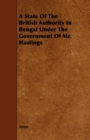Image for A State Of The British Authority In Bengal Under The Government Of Mr. Hastings