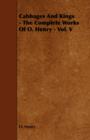 Image for Cabbages And Kings - The Complete Works Of O. Henry - Vol. V