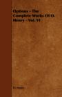 Image for Options - The Complete Works Of O. Henry - Vol. VI
