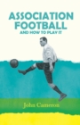 Image for Association Football - And How To Play It