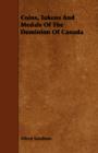 Image for Coins, Tokens And Medals Of The Dominion Of Canada