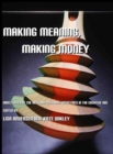 Image for Making meaning, making money  : directions for the arts and cultural industries in the creative age