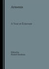 Image for Armenia: a year at Erzeroom, and on the frontiers of Russia, Turkey and Persia