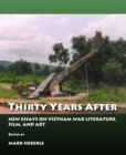 Image for Thirty Years After: New Essays On Vietnam War Literature, Film, and Art