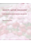 Image for Identity, nation, discourse: Latin American women writers and artists