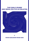 Image for The public sphere and media politics in Malaysia