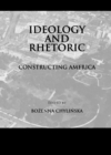 Image for Ideology and rhetoric: constructing America