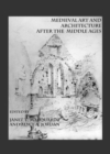 Image for Medieval art and architecture after the Middle Ages