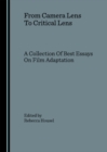 Image for From camera lens to critical lens: a collection of best essays on film adaptation